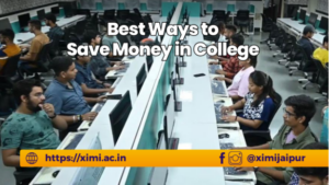 Best Ways to Save Money in College That Actually Work - Xavier Institute of Management and Informatics