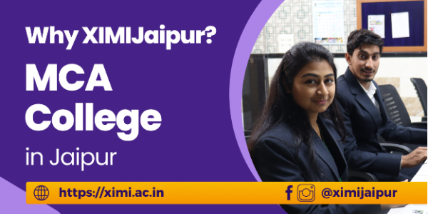 Why XIMI Jaipur is the Best MCA College in Jaipur for Your IT Career